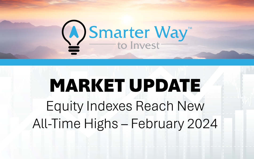 Equity Indexes Reach New All-Time Highs – February 2024